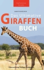Giraffen Bücher Das Ultimative Giraffen-Buch für Kinder: 100+ erstaunliche Fakten über Giraffen, Fotos, Quiz und Mehr By Jenny Kellett Cover Image