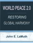 World Peace 2.0: Restoring Global Harmony Cover Image