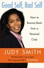 Good Self, Bad Self: How to Bounce Back from a Personal Crisis By Judy Smith Cover Image