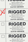 Rigged: America, Russia, and One Hundred Years of Covert Electoral Interference By David Shimer Cover Image