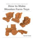 How to Make Wooden Farm Toys: Scroll Saw Patterns and Plans Cover Image