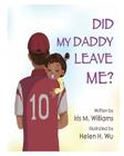 Did My Daddy Leave Me?: Daddy Comes To Visit! By Monica Tyler (Editor), Helen H. Wu (Illustrator), Iris M. Williams Cover Image