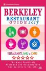 Berkeley Restaurant Guide 2017: Best Rated Restaurants in Berkeley, California - 500 Restaurants, Bars and Cafés recommended for Visitors, 2017 Cover Image