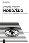 Nord/Süd: Perspektiven Auf Eine Globale Konstellation By Steffen Fiebrig (Editor), Jürgen Dinkel (Editor), Frank Reichherzer (Editor) Cover Image