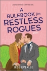 A Rulebook for Restless Rogues: A Victorian Romance By Jess Everlee Cover Image