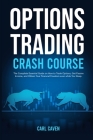 Options trading crash course: The Complete Essential Guide on How to Trade Options, Get Passive Income, and Obtain Your Financial Freedom even while Cover Image