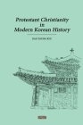 Protestant Christianity in Modern Korean History By Dae Young Ryu Cover Image