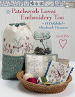 Patchwork Loves Embroidery Too: 14 Delightful Handmade Treasures By Gail Pan Cover Image