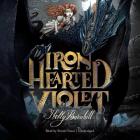 Iron Hearted Violet By Kelly Barnhill, Simon Vance (Read by) Cover Image