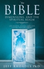 The Bible, Dimensions, and the Spiritual Realm: Are heaven, angels, and God closer than we think? Cover Image