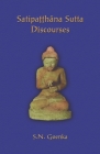Satipatthana Sutta Discourses: Talks from a course in Maha-satipatthana Sutta By Patrick Given-Wilson (Editor), S. N. Goenka Cover Image