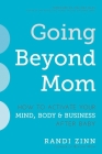 Going Beyond Mom: How to Activate Your Mind, Body & Business After Baby Cover Image