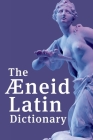 The Aeneid Latin Dictionary By Henry S. Frieze (Based on a Book by), Walter Dennison (Based on a Book by), Nigel Wetters Gourlay (Editor) Cover Image