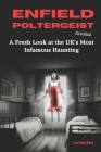 Enfield Poltergeist Revisited: A Fresh Look at the UK's Most Infamous Haunting By Lee Brickley Cover Image