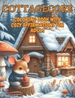 Cottagecore Coloring Book with Affirmations for Adults: Artist Landscapes Cozy Houses Galore Woodland Creatures Frogs Mushrooms Flowers - Stress Relie Cover Image