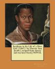 Incidents in the Life of a Slave Girl (1861) by: Harriet Ann Jacobs ( escaped from slavery and was later freed.) NOVEL By Harriet Ann Jacobs Cover Image