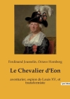 Le Chevalier d'Eon: aventurier, espion de Louis XV, et transformiste Cover Image