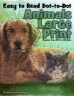 Easy to Read Dot-to-Dot Animals: Large Print Puzzles from 347 to 615 Dots By Dottie's Crazy Dot-To-Dots Cover Image