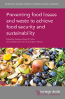 Preventing Food Losses and Waste to Achieve Food Security and Sustainability By Elhadi M. Yahia (Editor), Elhadi M. Yahia (Contribution by), Silvia Gaiani (Contribution by) Cover Image