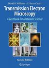 Transmission Electron Microscopy: A Textbook for Materials Science By David B. Williams, C. Barry Carter Cover Image