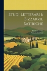 Studi Letterari E Bizzarrie Satiriche By Benedetto Croce, Vittorio Imbriani Cover Image