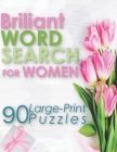 Briliant Word Search For Woman: 90 Large-Print Puzzles (Large Print Word Search Books for Adults) By Word Search Universe Cover Image
