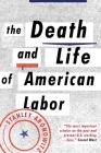The Death and Life of American Labor: Toward a New Workers' Movement By Stanley Aronowitz Cover Image