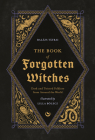 The Book of Forgotten Witches: Dark & Twisted Folklore & Stories from Around the World By Lilla Bölecz, Balázs Tátrai Cover Image
