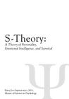S-Theory: A Theory of Personality, Emotional Intelligence, and Survival By Barry Jon Supranowicz M. S. Cover Image