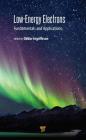 Low-Energy Electrons: Fundamentals and Applications By Oddur Ingólfsson (Editor) Cover Image