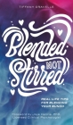 Blended Not Stirred By Tiffany Gravelle, Joye L. Henrie (Foreword by) Cover Image