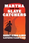 Martha and the Slave Catchers By Harriet Hyman Alonso, Elizabeth Zunon (Illustrator) Cover Image