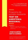 Programa de Estudio Mediante Test En Anestesia Regional: Volumen 2: Bloqueos Centrales, del Tronco, Cabeza Y Cuello, Dolor, Pediatr By Ortiz G. Cover Image