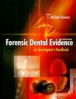 Forensic Dental Evidence: An Investigator's Handbook Cover Image
