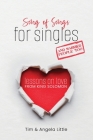 Song of Songs for Singles, and Married People Too: Lessons on Love from King Solomon By Tim Little, Angela Little Cover Image