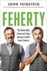 Feherty: The Remarkably Funny and Tragic Journey of Golf's David Feherty By John Feinstein Cover Image