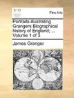 Portraits illustrating Grangers Biographical history of England; ... Volume 1 of 3 Cover Image