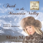 Faith in the Mountain Valley By Misty M. Beller, Leonor A. Woodworth (Read by) Cover Image
