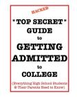 *Top Secret* Guide to Getting Admitted to College: Everything High School Students & Their Parents Need to Know By Dawn Schildhorn Esq Cover Image
