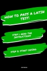 Notebook How to Pass a Latin Test: Read the Instructions Start Crying Cover Image