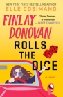 Finlay Donovan Rolls the Dice: A Novel (The Finlay Donovan Series #4) By Elle Cosimano Cover Image