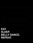 Eat Sleep Belly Dance Repeat: French Ruled Notebook Seye Notebooks, Seye Ruled Paper, 8.5 x 11, 200 pages By Mirako Press Cover Image