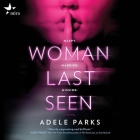 Woman Last Seen By Adele Parks, Laura Aikman (Read by) Cover Image