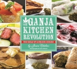 The Ganja Kitchen Revolution: The Bible of Cannabis Cuisine By Jessica Catalano Cover Image