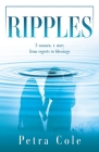 Ripples: 3 women, 1 story from regrets to blessings By Petra Cole, Jeff Poush (Foreword by) Cover Image