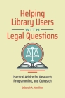 Helping Library Users with Legal Questions: Practical Advice for Research, Programming, and Outreach By Deborah Hamilton Cover Image