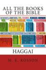All the Books of the Bible: The Book of Haggai By M. E. Rosson Cover Image