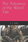 The Advance of the Weird Tale By S. T. Joshi Cover Image