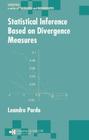 Statistical Inference Based on Divergence Measures By Leandro Pardo, Arjun K. Gupta (Editor) Cover Image