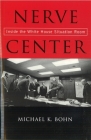 Nerve Center: Inside the White House Situation Room By Michael K. Bohn Cover Image